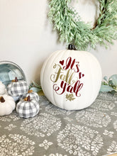Load image into Gallery viewer, "It's Fall Y'all" Pumpkin Home Decor