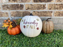 Load image into Gallery viewer, "Howdy Fall" Pumpkin for Fall Home Decor